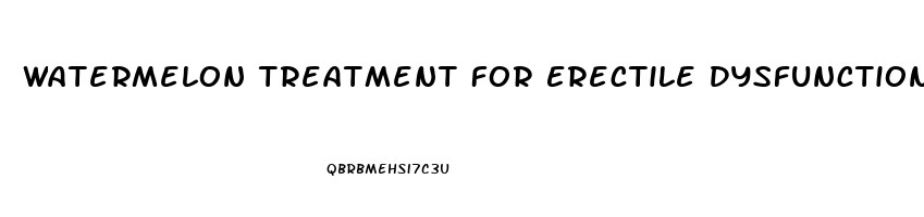 Watermelon Treatment For Erectile Dysfunction