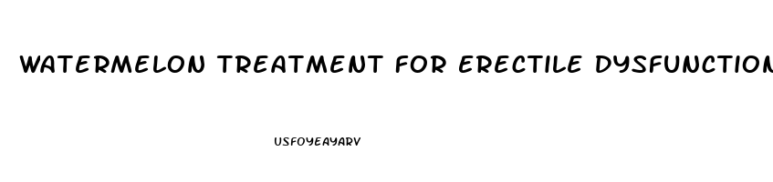 Watermelon Treatment For Erectile Dysfunction