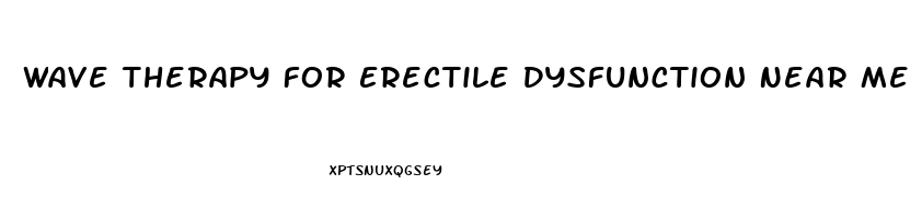 Wave Therapy For Erectile Dysfunction Near Me