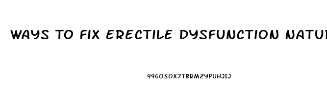 Ways To Fix Erectile Dysfunction Naturally