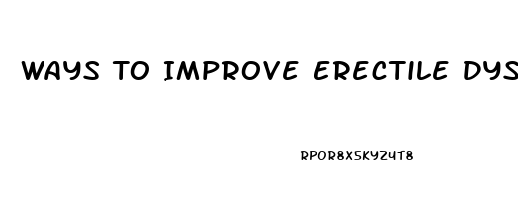 Ways To Improve Erectile Dysfunction