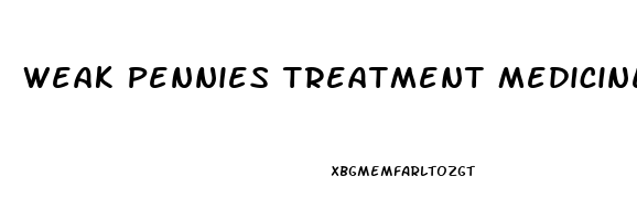 Weak Pennies Treatment Medicine