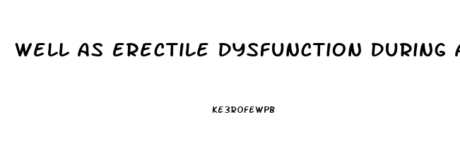 Well As Erectile Dysfunction During Androgen Deprivation Therapy