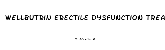 Wellbutrin Erectile Dysfunction Treatment