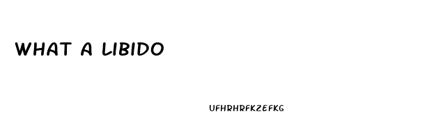 What A Libido