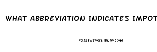 What Abbreviation Indicates Impotence In The Male
