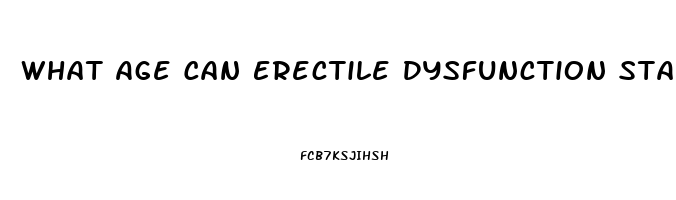 What Age Can Erectile Dysfunction Start