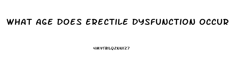 What Age Does Erectile Dysfunction Occur