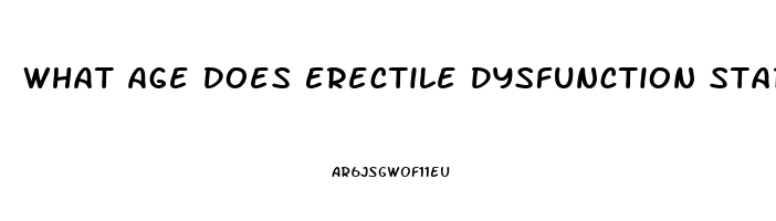 What Age Does Erectile Dysfunction Start