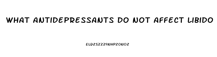 What Antidepressants Do Not Affect Libido