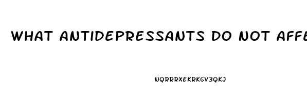 What Antidepressants Do Not Affect Libido