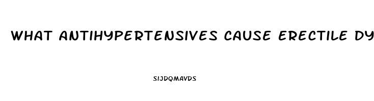 What Antihypertensives Cause Erectile Dysfunction