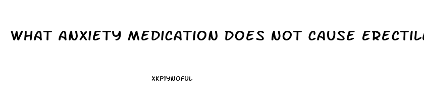 What Anxiety Medication Does Not Cause Erectile Dysfunction