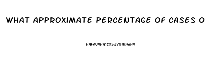 What Approximate Percentage Of Cases Of Impotence Is Caused By Psychological Factors
