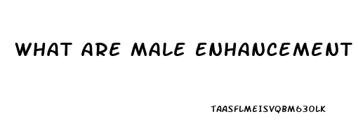 What Are Male Enhancement Pills