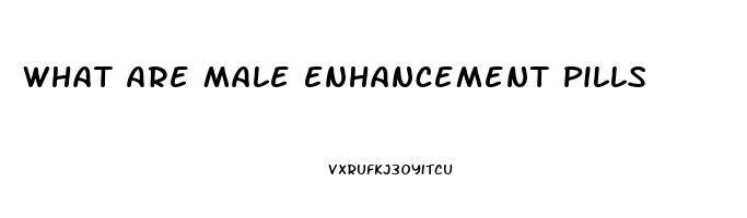 What Are Male Enhancement Pills