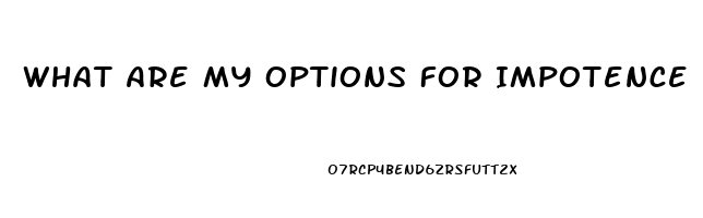 What Are My Options For Impotence Even Though My Testoterone Level Is Fine