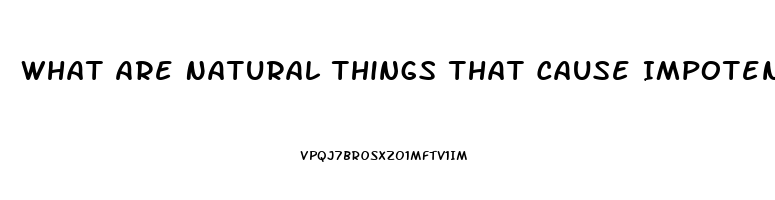 What Are Natural Things That Cause Impotence