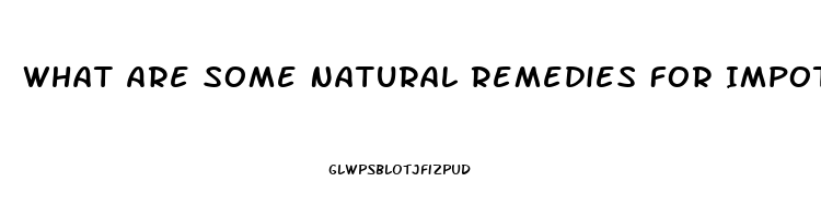 What Are Some Natural Remedies For Impotence In Males