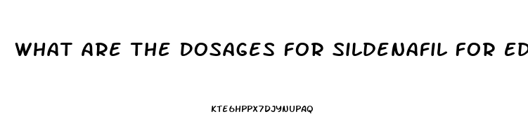 What Are The Dosages For Sildenafil For Ed