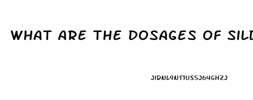 What Are The Dosages Of Sildenafil