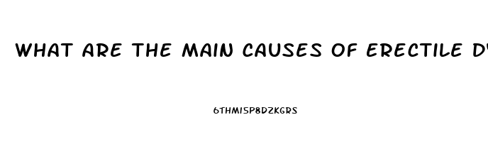 What Are The Main Causes Of Erectile Dysfunction