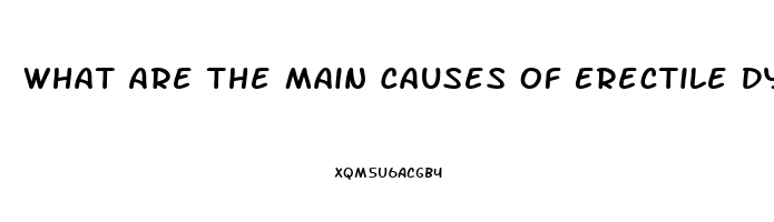 What Are The Main Causes Of Erectile Dysfunction