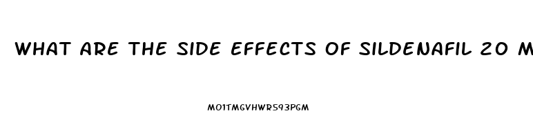 What Are The Side Effects Of Sildenafil 20 Mg