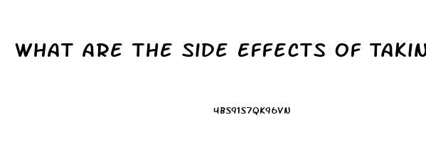 What Are The Side Effects Of Taking More Than 100mg Of Sildenafil