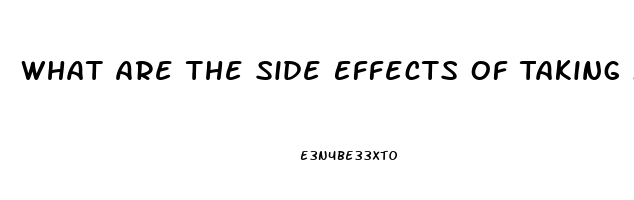 What Are The Side Effects Of Taking More Than 100mg Of Sildenafil