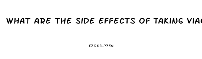 What Are The Side Effects Of Taking Viagra