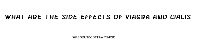 What Are The Side Effects Of Viagra And Cialis