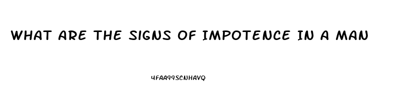 What Are The Signs Of Impotence In A Man