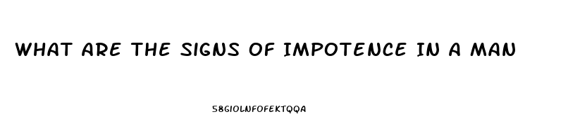 What Are The Signs Of Impotence In A Man