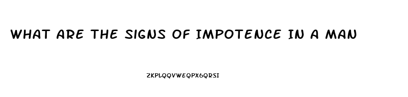 What Are The Signs Of Impotence In A Man