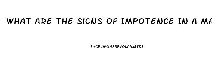 What Are The Signs Of Impotence In A Man