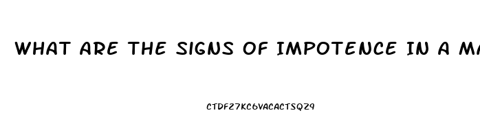 What Are The Signs Of Impotence In A Man