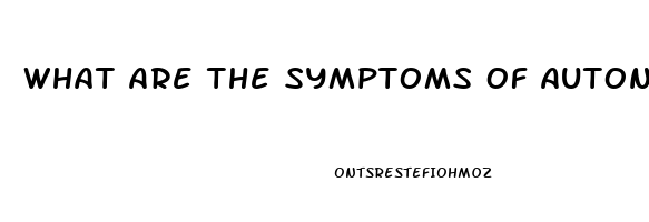 What Are The Symptoms Of Autonomic Dysfunction