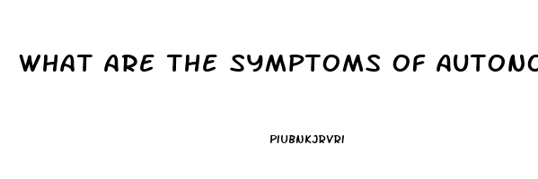 What Are The Symptoms Of Autonomic Dysfunction