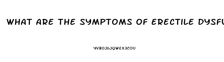 What Are The Symptoms Of Erectile Dysfunction