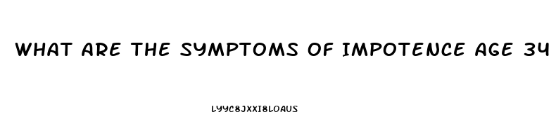 What Are The Symptoms Of Impotence Age 34