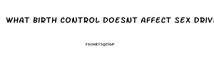 What Birth Control Doesnt Affect Sex Drive