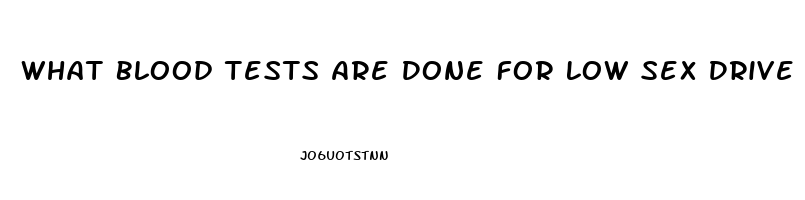 What Blood Tests Are Done For Low Sex Drive