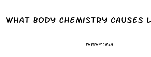 What Body Chemistry Causes Libido