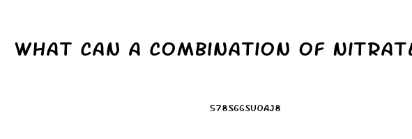 What Can A Combination Of Nitrates And Sildenafil Cause