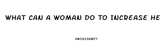 What Can A Woman Do To Increase Her Libido