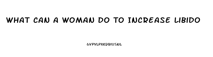 What Can A Woman Do To Increase Libido