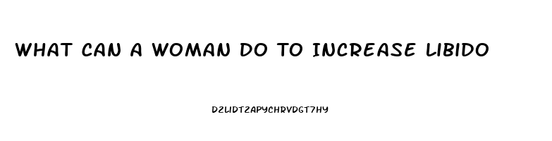 What Can A Woman Do To Increase Libido