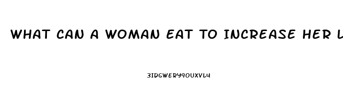 What Can A Woman Eat To Increase Her Libido