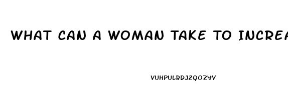 What Can A Woman Take To Increase Libido